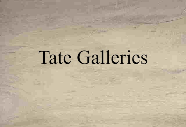 Tate Galleries