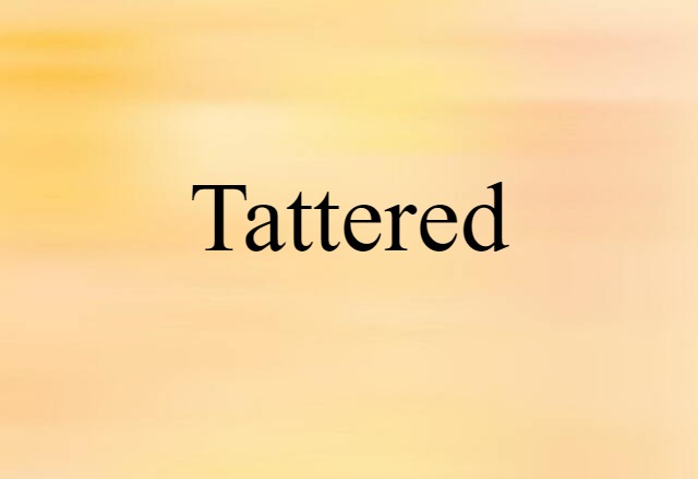 tattered