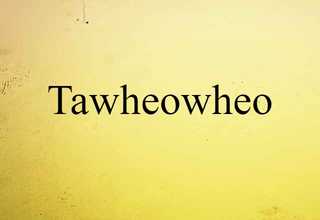 tawheowheo