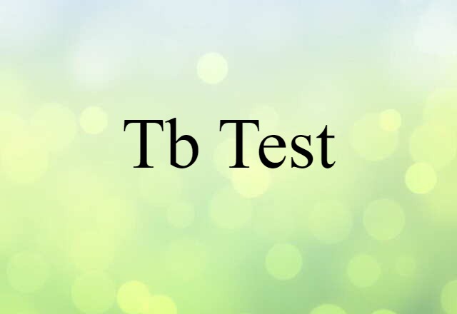 Tb Test (noun) Definition, Meaning & Examples