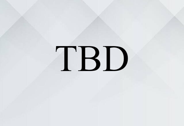 TBD (noun) Definition, Meaning & Examples