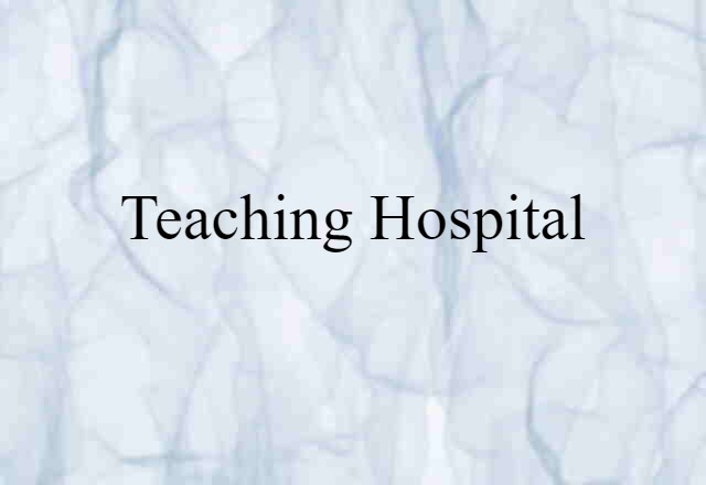 teaching hospital