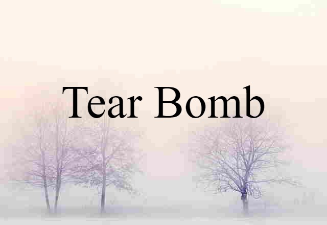 tear bomb