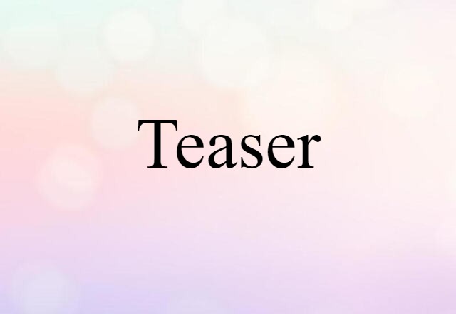 Teaser (noun) Definition, Meaning & Examples