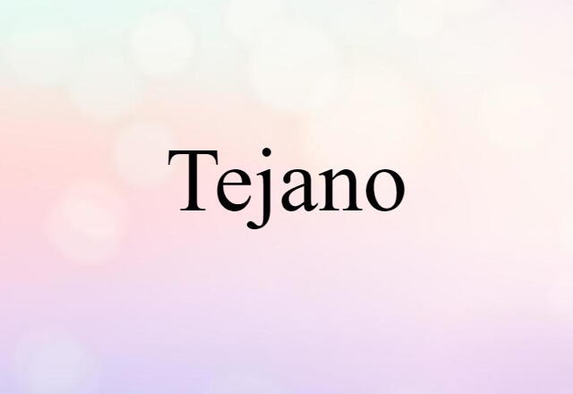 Tejano (noun) Definition, Meaning & Examples