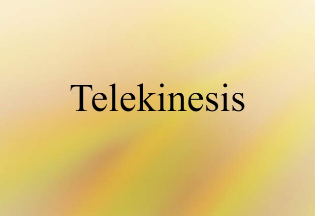 Telekinesis (noun) Definition, Meaning & Examples