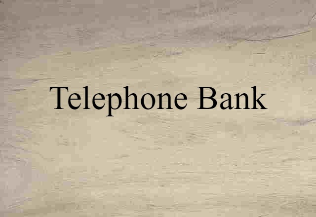 Telephone Bank (noun) Definition, Meaning & Examples