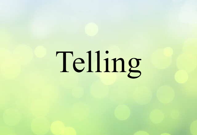 Telling (noun) Definition, Meaning & Examples