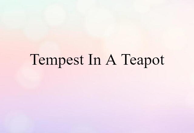 tempest in a teapot