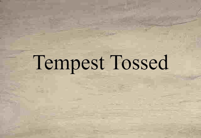 tempest-tossed