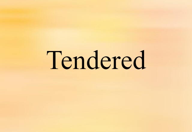 tendered