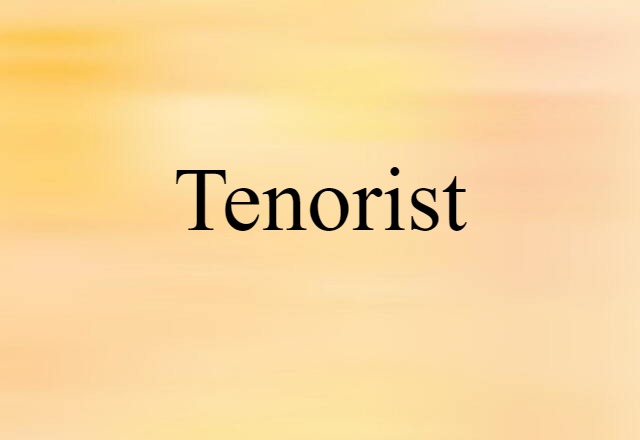 Tenorist (noun) Definition, Meaning & Examples