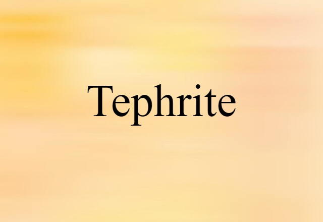 Tephrite (noun) Definition, Meaning & Examples