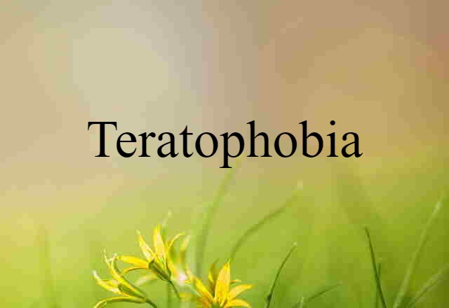 Teratophobia (noun) Definition, Meaning & Examples