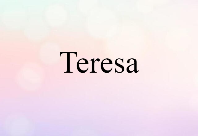 Teresa (noun) Definition, Meaning & Examples