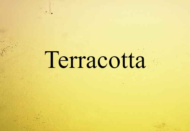 Terracotta (noun) Definition, Meaning & Examples