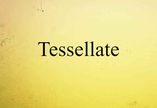 tessellate