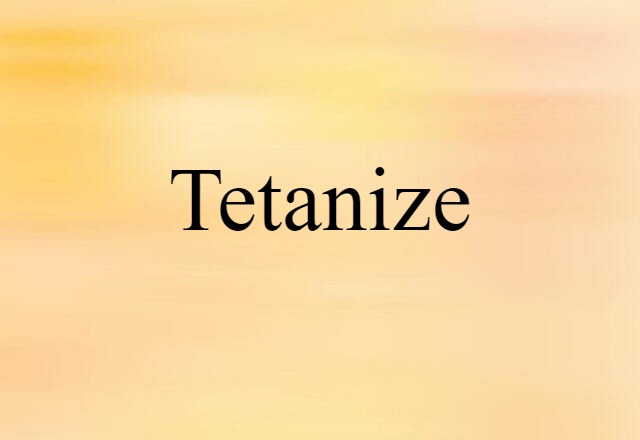 tetanize