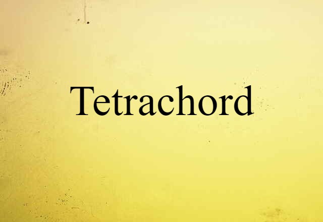 Tetrachord (noun) Definition, Meaning & Examples