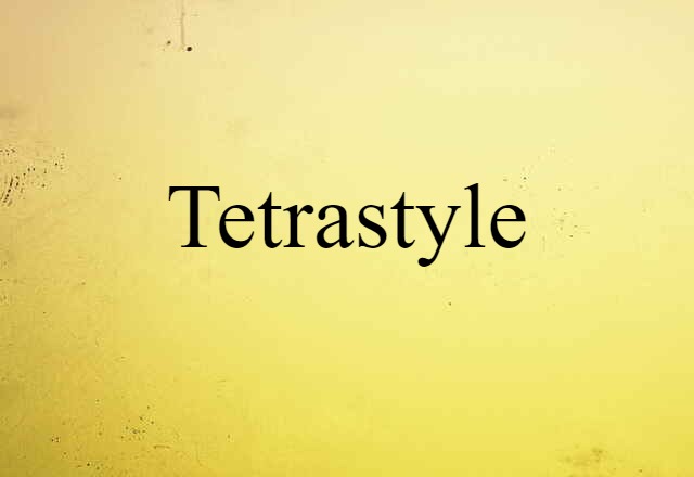 tetrastyle