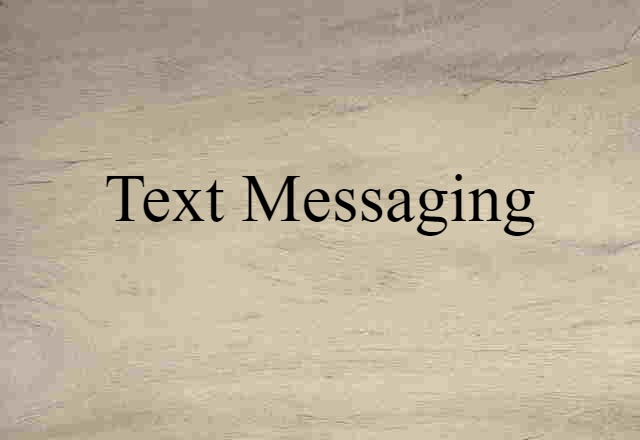 Text Messaging (noun) Definition, Meaning & Examples