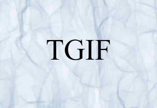 TGIF (noun) Definition, Meaning & Examples