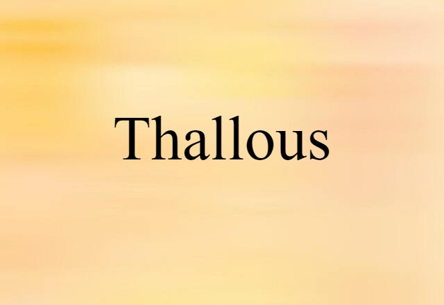 Thallous (noun) Definition, Meaning & Examples