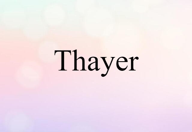 Thayer (noun) Definition, Meaning & Examples