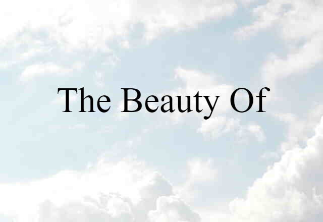 the beauty of