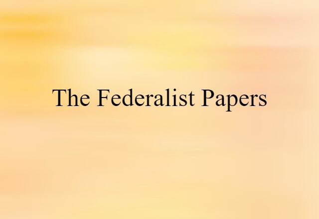 The Federalist Papers