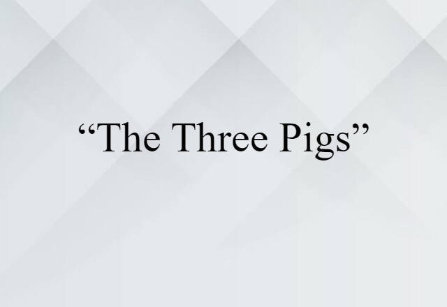 “The Three Pigs” (noun) Definition, Meaning & Examples