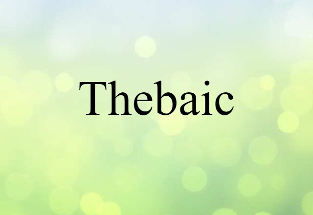 Thebaic