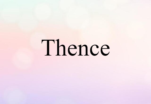 thence