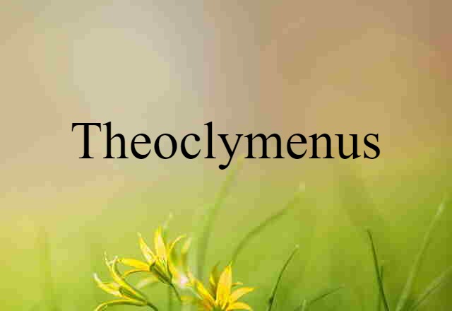 Theoclymenus (noun) Definition, Meaning & Examples