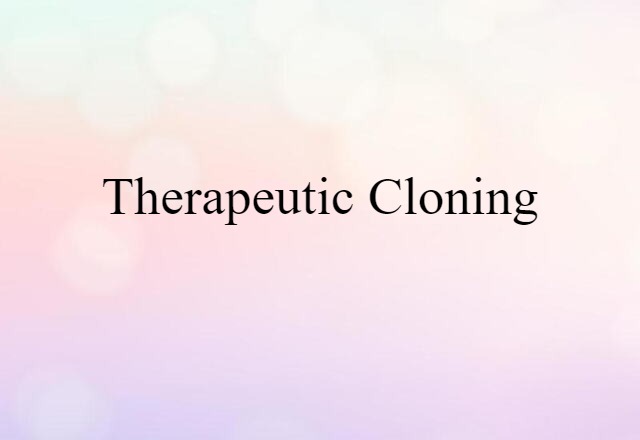 therapeutic cloning