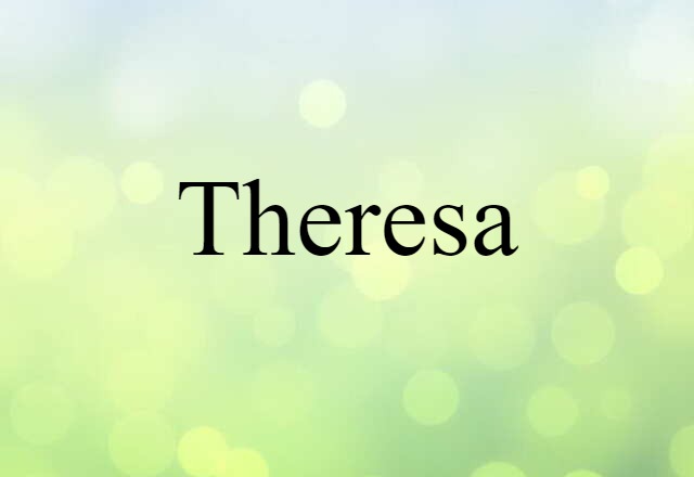 Theresa (noun) Definition, Meaning & Examples