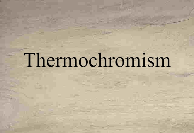 Thermochromism (noun) Definition, Meaning & Examples