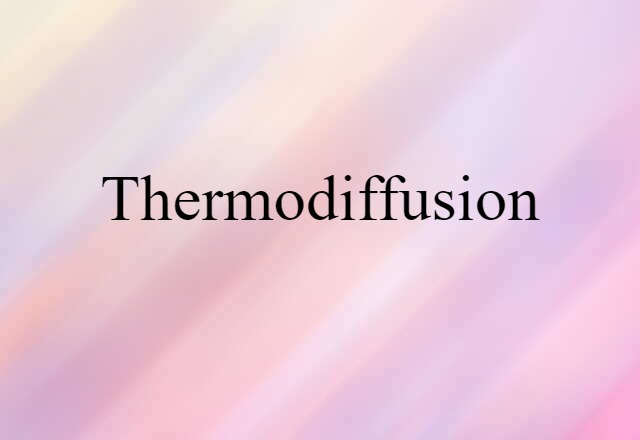 Thermodiffusion (noun) Definition, Meaning & Examples