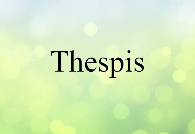 Thespis (noun) Definition, Meaning & Examples