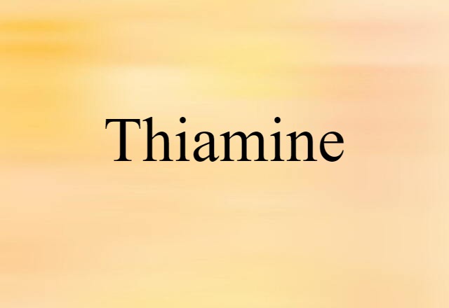 Thiamine (noun) Definition, Meaning & Examples