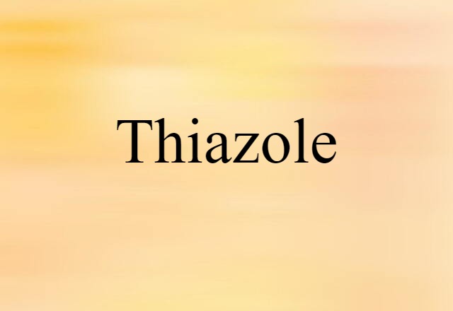 Thiazole (noun) Definition, Meaning & Examples