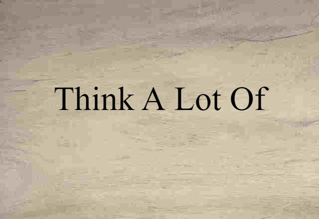 think a lot of