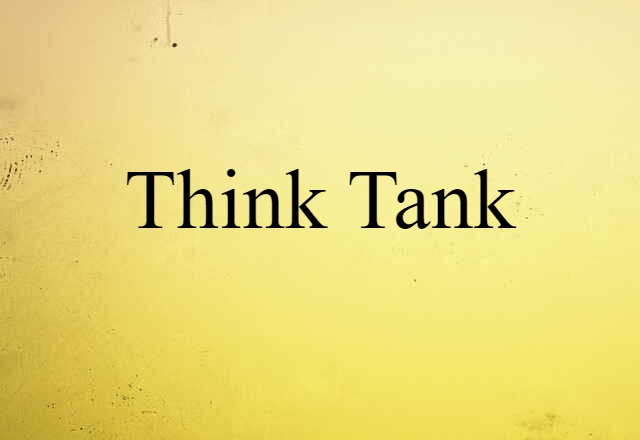 Think Tank (noun) Definition, Meaning & Examples