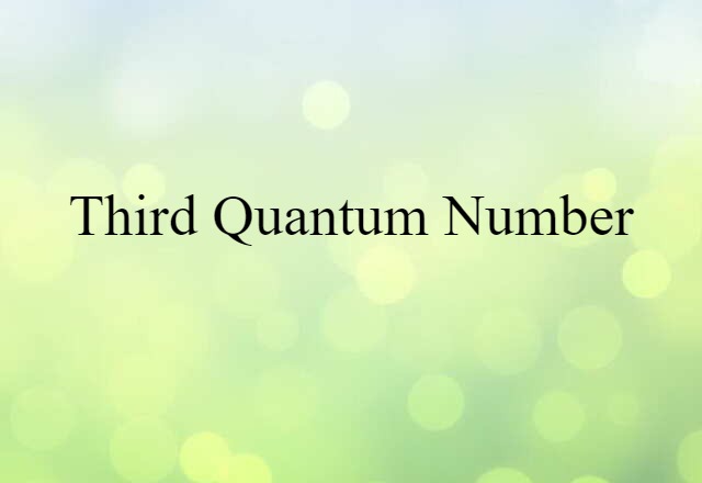 Third Quantum Number (noun) Definition, Meaning & Examples