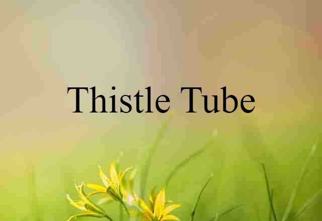 thistle tube