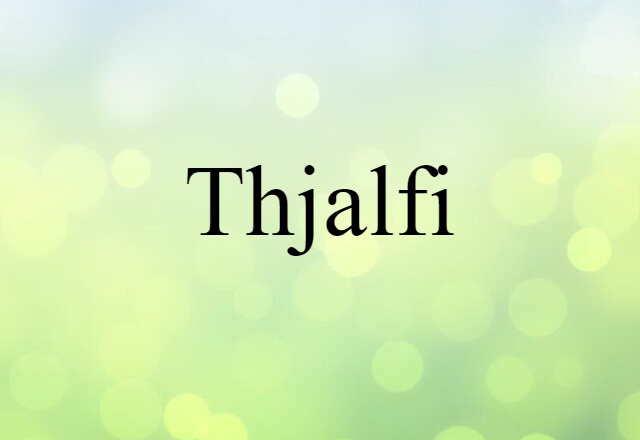 Thjalfi (noun) Definition, Meaning & Examples