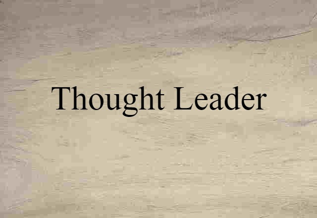 Thought Leader (noun) Definition, Meaning & Examples