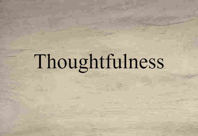 thoughtfulness