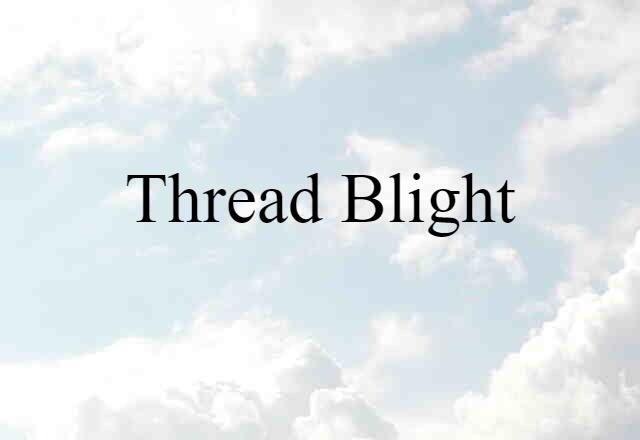 thread blight