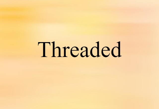 threaded